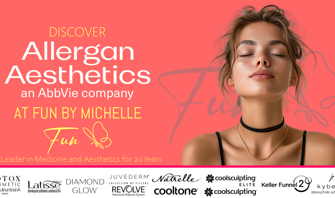 Discover Allergan Aesthetics at Fun by Michelle